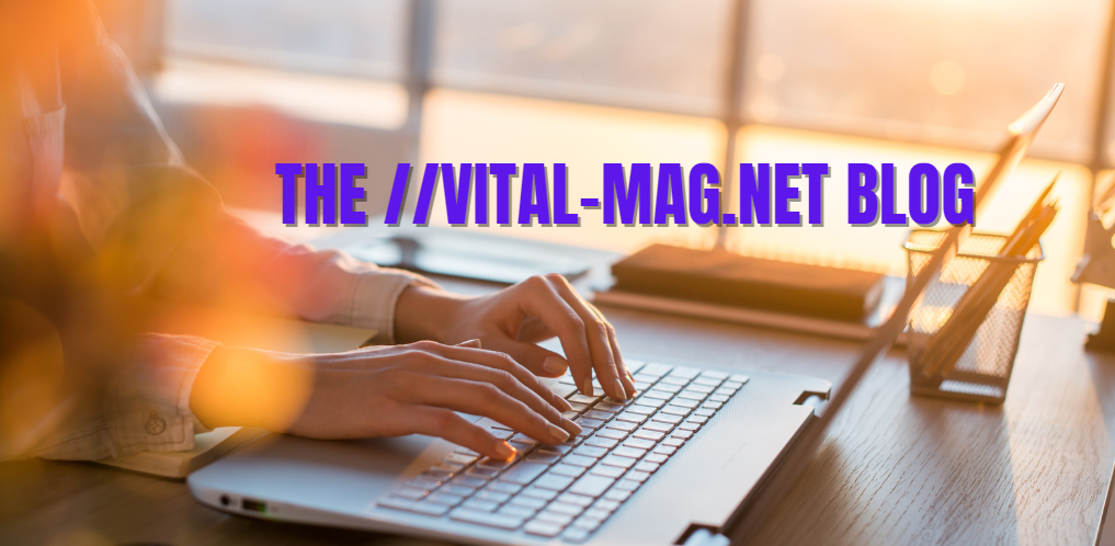 The Vital-Mag.net Blog – A Detailed Study