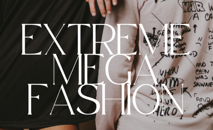 extreme mega fashion